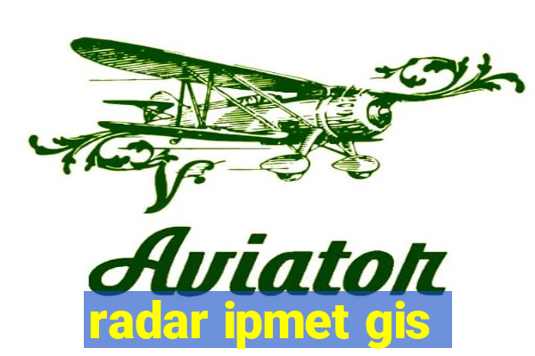 radar ipmet gis